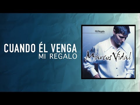 Cuando El Venga - Marcos Vidal