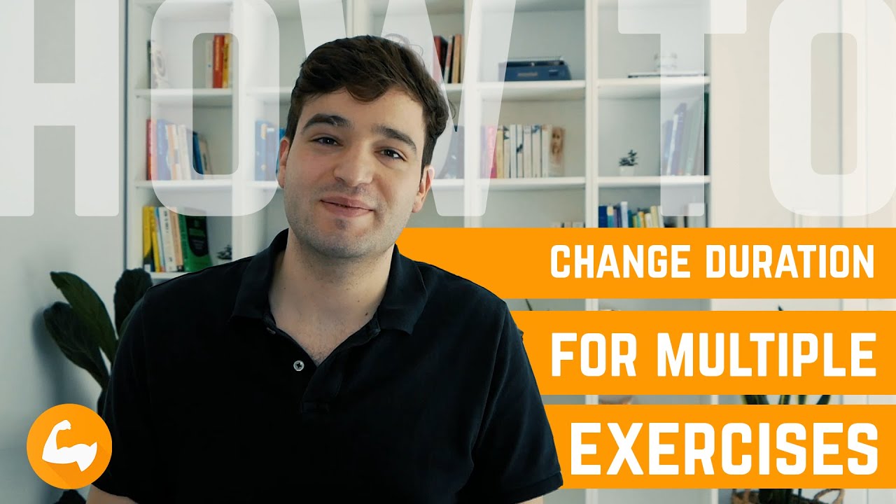 Change duration of multiple Exercises