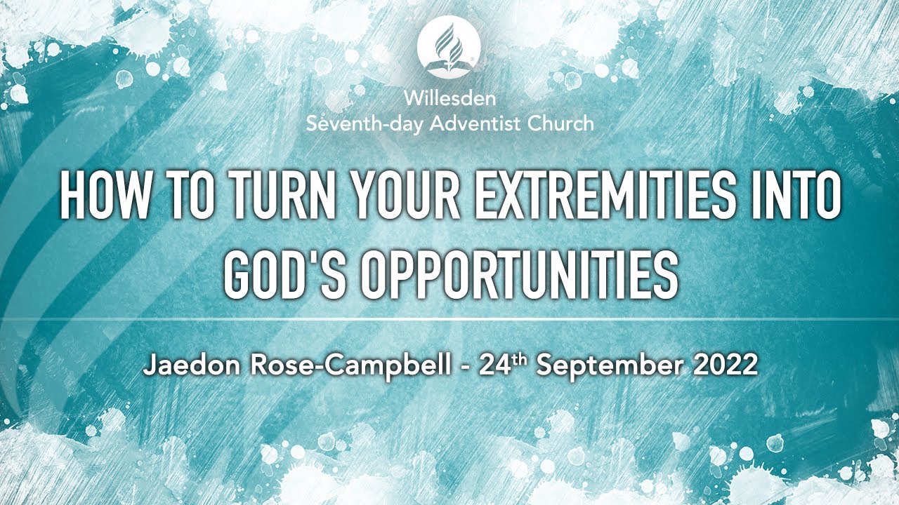 How To Turn Your Extremities Into God's Opportunities - Jaedon-Rose Campbell