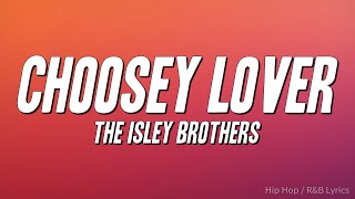 The Isley Brothers - Choosey Lover (Lyrics)
