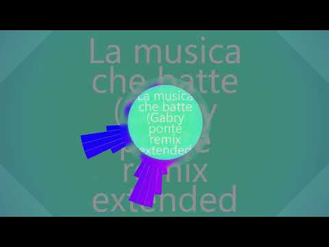 La musica che batte Gabry ponte remix extended