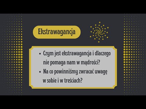 Czym jest EKSTRAWAGANCJA i jak powinniśmy do niej podchodzić? Na co zwracać uwagę?