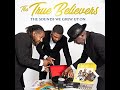 The True Believers Everything Is Gonna Be Alright