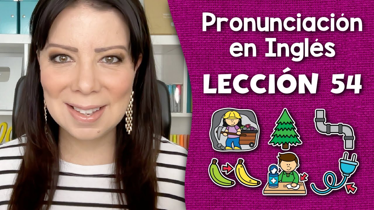 Curso de Pronunciación en Inglés para Principiantes - Lección 54