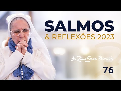 Sister Zelia - Psalm 76 and Reflection