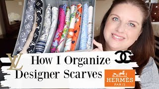 How  I Organize my Designer Scarves/ Hermes, LV, Chanel and more...