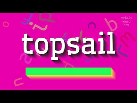 How to say "topsail"! (High Quality Voices)