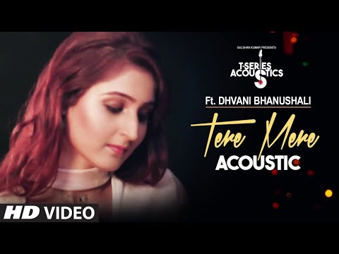 Tere Mere Song | Dhvani Bhanushali | T-Series Acoustics