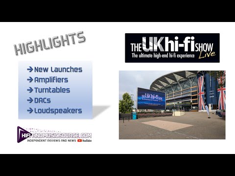 Ascot 2024 - The UK HiFi Show Live - Highlights Show Debuts Amplifiers Loudspeakers Turntables DACs