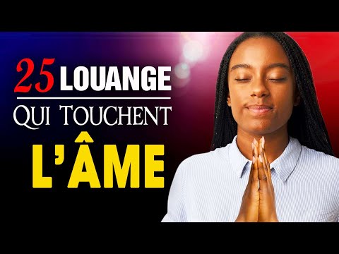 TOP 25 CHANT D'ADORATION CHRÉTIENNE QUI TOUCHENT L'ÂME ♫ LOUANGE POUR SENTIR LA PRESENCE DE DIEU