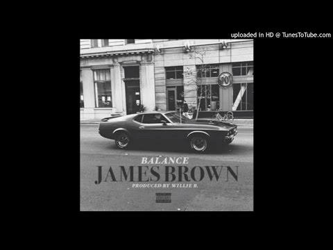 @Balance510 - “James Brown” (Produced by Willie B)