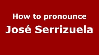 How to pronounce José Serrizuela