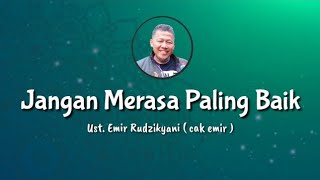 Download lagu Jangan Merasa Paling Baik || Ust. Emir Rudzikyani ( Nasehat Cak Emir ) mp3 Download lagu Jangan Merasa Paling Baik || Ust. Emir Rudzikyani ( Nasehat Cak Emir ) mp3