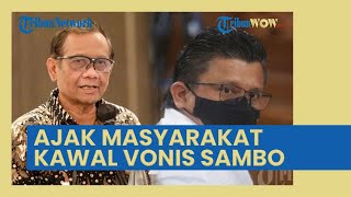 Khawatir Vonis Sambo Cs Disunat, Mahfud MD Ajak Masyarakat Kawal Sampai Akhir: Kita Pelototi Terus