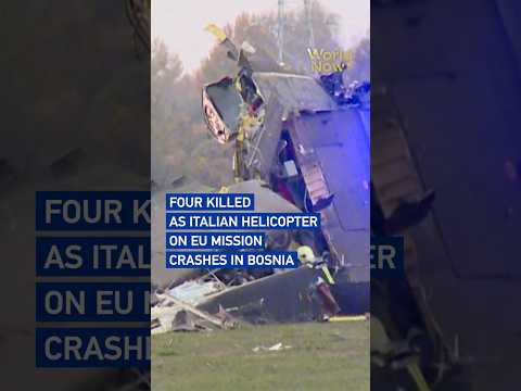 Four killed as Italian helicopter on EU mission crashes in Bosnia #worldnow