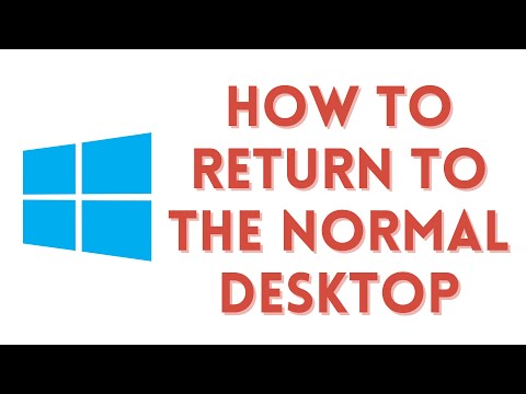 How to Return to the Normal Desktop and Get Rid of Tiles in Windows 10