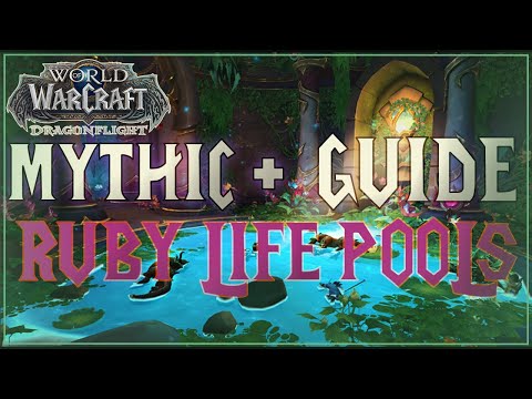 Quick-Hit Guide to Ruby Life Pools | WoW Dragonflight M+
