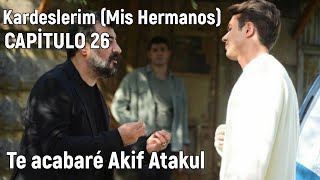 Mis Hermanos (Kardeslerim) Capitulo 26 en Español - Te acabaré Akif Atakul
