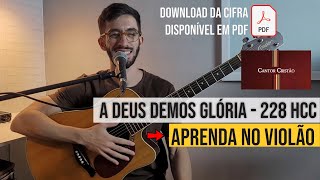 A Deus demos glória 228HCC / Exultação 15 CC - Aula de violão.