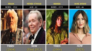 Troy (2004) Cast Then and Now