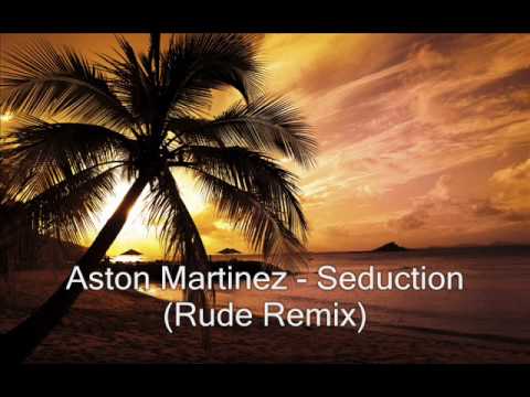 Aston Martinez - Seduction (Rude Remix)