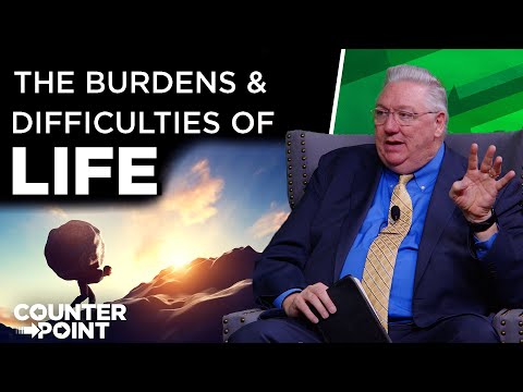 The Burdens and Difficulties of Life | Counterpoint with Mike Hixson & BJ Clarke