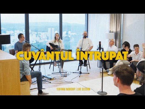 Cuvântul Întrupat | Live Session | Teofania Worship & Friends
