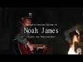 Noah James Denim Eyed Dear The Bonfire Sessions