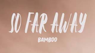 Bamboo - So Far Away (Lyrics)