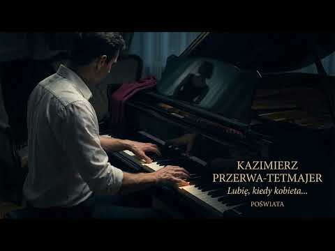 Poświata: Kazimierz Przerwa-Tetmajer - Lubię, kiedy kobieta… | Klasyk z napięciem