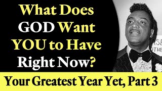 What Does God Want You to Have Right Now? Rev. Ike's Your Greatest Year Yet, Part 3