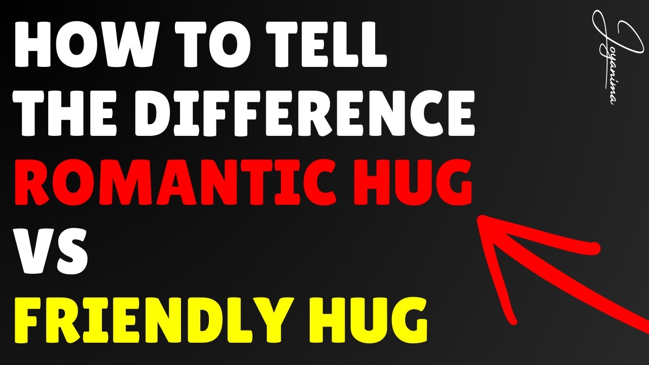 Men Don’t Realise Girls Hug Like THIS When They Like You Romantically Vs Just Friends