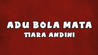 Download lagu Adu Bola Mata - Tiara Andini Lyrics mp3 Download lagu Adu Bola Mata - Tiara Andini Lyrics mp3