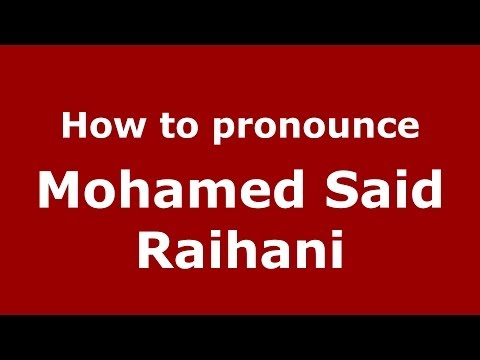 How to pronounce Mohamed Said Raihani (Arabic/Morocco) - PronounceNames.com