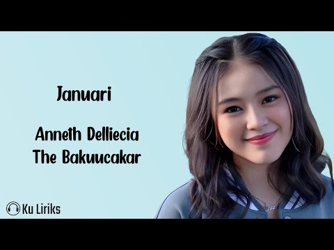 Januari - Anneth Delliecia, The Bakuucakar
