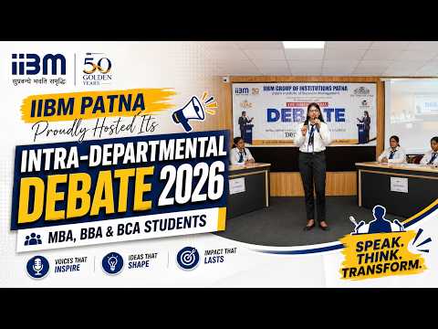 IIBM Patna proudly hosted its Intra-Departmental Debate 2026 for MBA, BBA & BCA students.