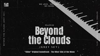 Shine - MAMIO – Beyond the Clouds (Grey Sky) [Shine OST – The Other Side of the Moon] | Official Lyric Video