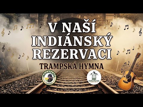 Indianfanda - V naší Indiánský rezervaci (Trampská hymna z Rataj nad Sázavou) 