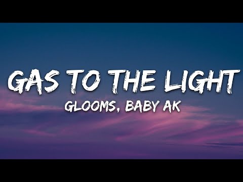 Glooms, Baby AK - gas to the light; (Lyrics) [7clouds Release]
