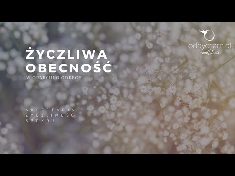 Medytacja - Życzliwa Obecność oparta na oddechu - Oddycham.pl Mindfulness