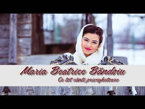 Maria Beatrice Bandoiu - Ce tot canti privighetoare