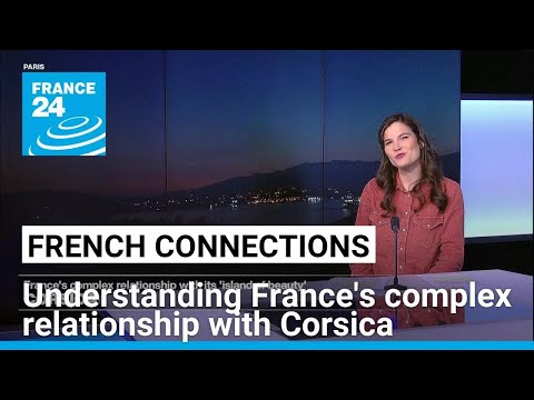 Corsica: Understanding France's complex relationship with its 'island of beauty' • FRANCE 24