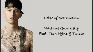 Machine Gun Kelly Feat. Tech N9ne &amp; Twista - Edge Of Destruction Lyrics