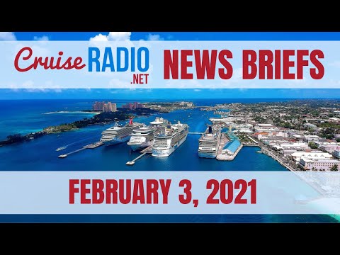 Cruise News Briefs — February 3, 2021