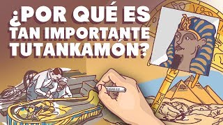 ¿Por qué Tutankamón es tan importante?
