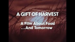 A Gift of Harvest: A Film About Food ... and Tomorrow (1981)