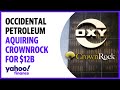 Occidental Petroleum acquiring CrownRock for $12B