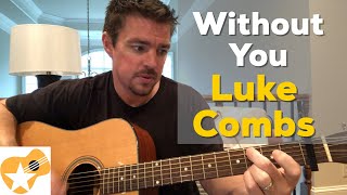 Without You (unreleased song) | Luke Combs | Beginner Guitar Lesson