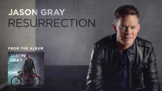 Jason Gray - Resurrection