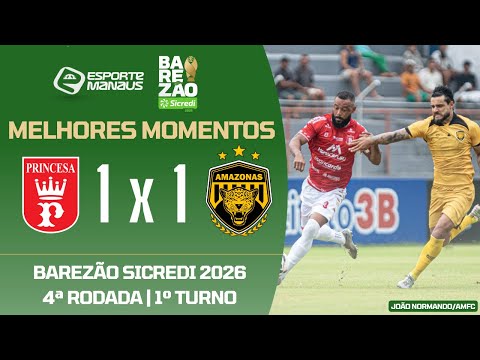 PRINCESA 1 X 1 AMAZONAS | HIGHLIGHTS | 4TH ROUND OF THE BAREZÃO SICREDI 2026 | 1ST LEG